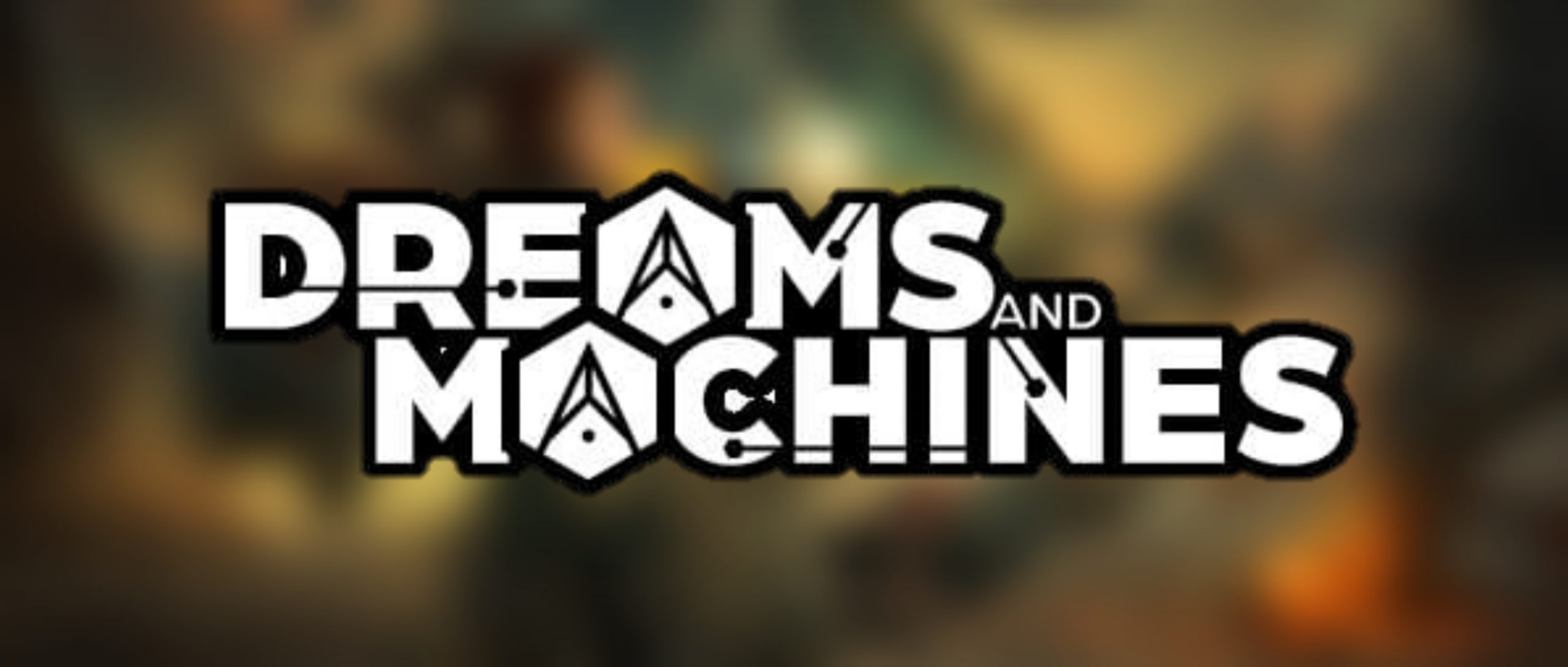 Dreams & Machines